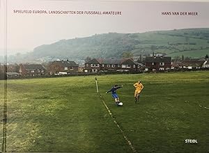 van der Meer, Hans. Spielfeld Europa. Landschaften der Fußball-Amateure.