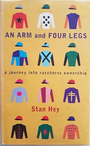 Seller image for An Arm and Four Legs : A Journey into Racehorse Ownership for sale by Hedgerow Books est.1989