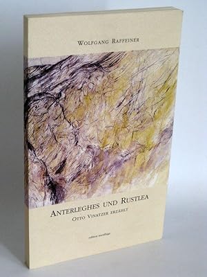 Anterleghes und Rustlea Otto Vinatzer erzählt