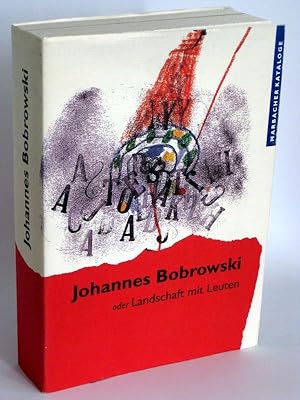 Johannes Bobrowski oder Landschaft mit Leuten Eine Ausstellung des Deutschen Literaturarchivs im ...