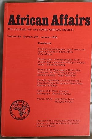 Bild des Verkufers fr African Affairs: The Journal of the Royal African Society: Volume 94 Number 374 January 1995 / Colin Murray "Structural unemployment, small towns and agrarian change in South Africa" / Susan Beckerleg "'Brown sugar' or Friday prayers: Youth choices and community building in coastal Kenya" / Hugh Macmillan "Return to the Malungwana Drift - Max Gluckman, the Zulu nation and the common society" / Kathleen M Baker "Drought, agriculture and environment: a case study from the Gambia, West Africa" zum Verkauf von Shore Books