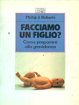 Immagine del venditore per Facciamo un figlio? Come prepararsi alla gravidanza venduto da Librodifaccia