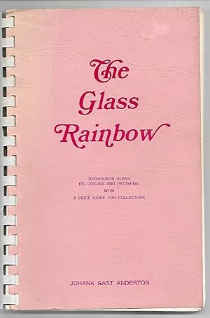 Seller image for The Glass Rainbow: Depression Glass, Its origins and Patterns for sale by Cher Bibler