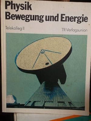 Telekolleg II. Physik: Bewegung und Energie / Das Buch zum Physikkurs TELKOLLEG II des Bayrischen...