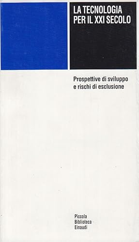 Image du vendeur pour La tecnologia per il XXI secolo Prospettive di sviluppo e rischi di esclusione mis en vente par Di Mano in Mano Soc. Coop