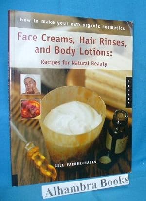 Seller image for How to Make Your Own Organic Cosmetics : Face Creams, Hair Rinses, and Body Lotions : Recipes for Natural Beauty for sale by Alhambra Books