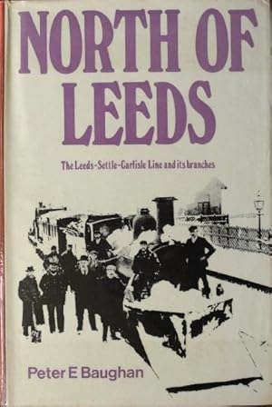 NORTH OF LEEDS : THE LEEDS-SETTLE-CARLISLE LINE & ITS BRANCHES