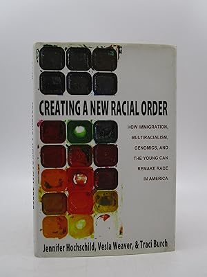 Creating a New Racial Order: How Immigration, Multiracialism, Genomics, and the Young Can Remake ...