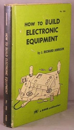 How To Build Electronic Equipment.