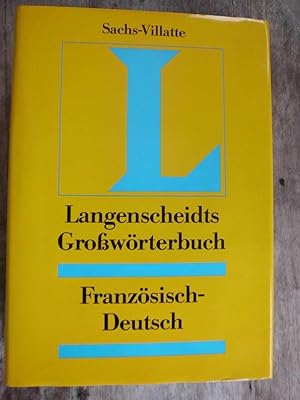 Sachs-Villatte: Langenscheidts Großwörterbuch Französisch, 1. Teil: Französisch-Deutsch / Völlige...
