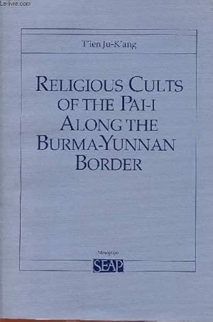 Imagen del vendedor de RELIGIOUS CULTS OF THE PAI-I ALONG THE BURMA-YUNNAN BORDER a la venta por Le-Livre