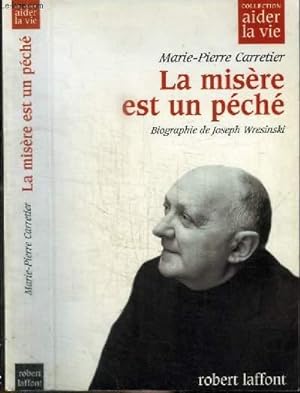 Image du vendeur pour LA MISERE EST UN PECHE - Biographie de Joseph Wresinski mis en vente par Le-Livre