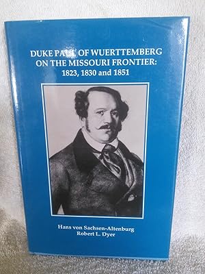 Seller image for Duke Paul of Wuerttemberg on the Missouri Frontier: 1823, 1830 and 1851 for sale by Prairie Creek Books LLC.
