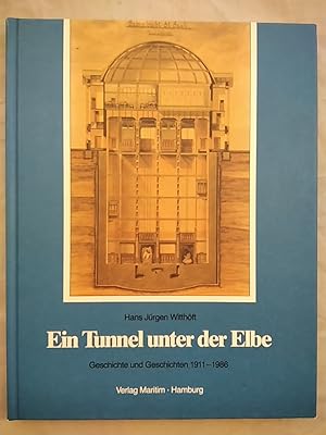 Ein Tunnel unter der Elbe : Geschichte und Geschichten 1911-1986