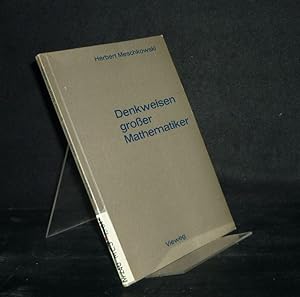 Denkweisen großer Mathematiker. Ein Weg zur Geschichte der Mathematik. [Von Herbert Meschkowski].