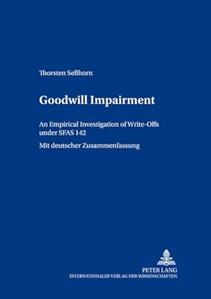 Bild des Verkufers fr Goodwill Impairment An Empirical Investigation of Write-Offs under SFAS 142 zum Verkauf von Roland Antiquariat UG haftungsbeschrnkt