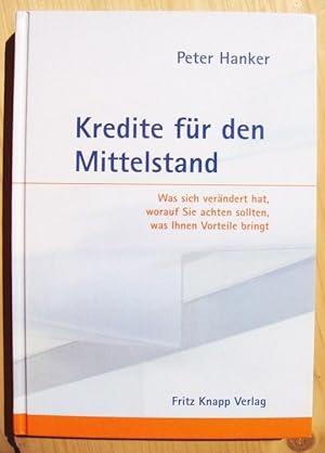 Bild des Verkufers fr Kredite fr den Mittelstand : was sich verndert hat, worauf Sie achten sollten, was Ihnen Vorteile bringt zum Verkauf von Versandantiquariat Manuel Weiner