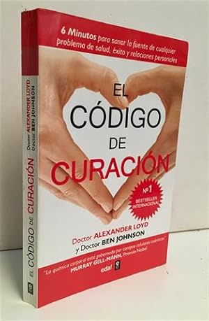 El código de curación. 6 minutos para sanar la fuente de cualquier problema de salud, éxito y rel...