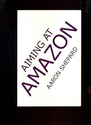 Seller image for Aiming at Amazon for sale by Roger Lucas Booksellers