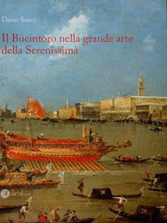 Seller image for Il Bucintoro nella grande arte della Serenissima. for sale by EDITORIALE UMBRA SAS