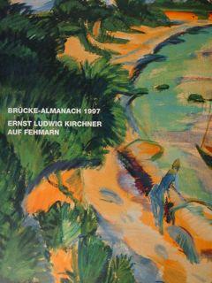 Ernst Ludwig Kirchner auf Fehrmarn. Brucke-Almanach 1997. Schleswig-Holsteinisches Landesmuseum. ...