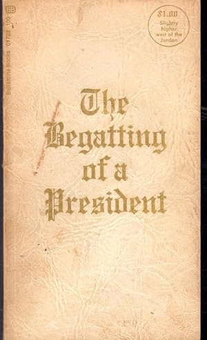 Image du vendeur pour The Begatting of a President mis en vente par Dorley House Books, Inc.