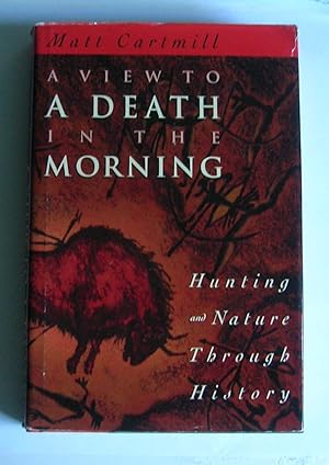 Immagine del venditore per A View to A Death in the Morning: Hunting and Nature Through History. venduto da Monkey House Books