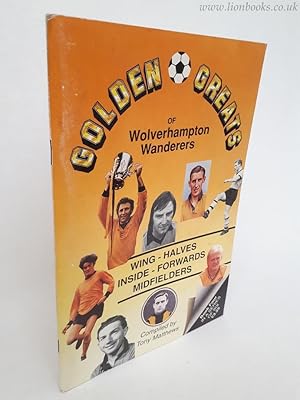Golden Greats of Wolverhampton Wanderers - The Wing Halves, Inside Forwards, Midfielders, Book 4