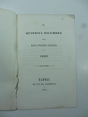 Imagen del vendedor de Il quindici dicembre delle mille ottocento quaranta. Inno a la venta por Coenobium Libreria antiquaria