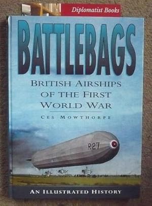 Battlebags: British Airships of the First World War - An Illustrated History