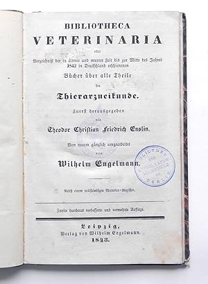 Bild des Verkufers fr Bibliotheca veterinaria oder Verzeichni der in lterer und neuerer Zeit bis zur Mitte des Jahres 1842 in Deutschland erschienenen Bcher ber alle Theile der Thierarzneikunde. Zuerst hrsg. von Theodor Christian Friedrich Enslin. Von neuem gnzlich umgearb. von Wilhelm Engelmann. Zweite durchaus verb. u. verm. Auflage zum Verkauf von Buch- und Kunst-Antiquariat Flotow GmbH