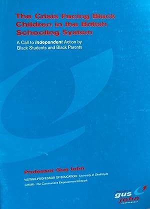 The Crisis Facing Black Children in the British Schooling System: A Call to Independent Action by...