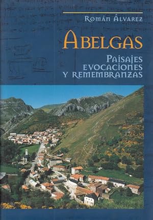 Imagen del vendedor de ABELGAS. PAISAJES, EVOCACIONES Y REMEMBRANZAS a la venta por Librera Vobiscum