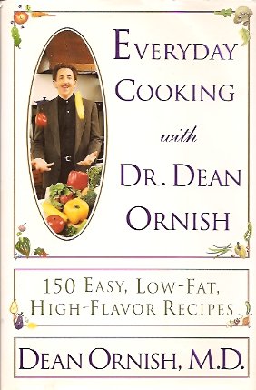 Everyday Cooking with Dr. Dean Ornish: 150 Easy, Low-Fat, High-Flavor Recipes