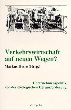 Bild des Verkufers fr Verkehrswirtschaft auf neuen Wegen? Unternehmenspolitik vor der kologischen Herausforderung Unternehmenspolitik vor der kologischen Herausforderung zum Verkauf von Schrmann und Kiewning GbR