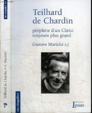 Seller image for TEILHARD DE CHARDIN PROPHETE D'UN CHRIST TOUJOURS PLUS GRAND - Primaut du Christ et transcendance de l'homme for sale by Le-Livre