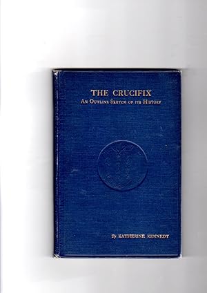 Seller image for The Crucifix: An outline sketch of its history for sale by Gwyn Tudur Davies