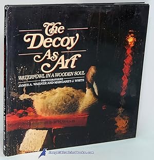 Imagen del vendedor de The Decoy As Art: Waterfowl in a Wooden Soul a la venta por Bluebird Books (RMABA, IOBA)