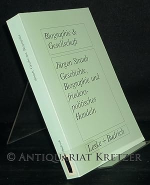 Geschichte, Biographie und friedenspolitisches Handeln. Biographieanalytische und sozialpsycholog...