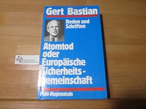 Atomtod oder europäische Sicherheitsgemeinschaft : Abrüstung statt Abschreckung ; Reden u. Schr. ...