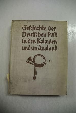 Bild des Verkufers fr Geschichte der Deutschen Post in den Kolonien und im Ausland. zum Verkauf von Antiquariat Bookfarm