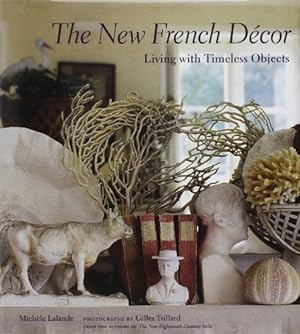The New French D?cor: Living with Timeless Objects
