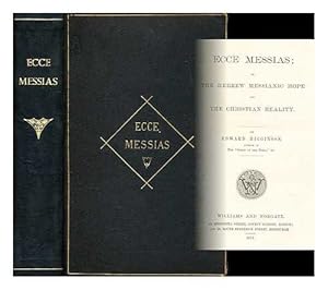 Image du vendeur pour Ecce Messias : or, The Hebrew Messianic hope and the Christian reality mis en vente par WeBuyBooks