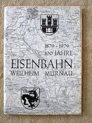 Bild des Verkäufers für 100 Jahre Eisenbahn Weilheim-Murnau (1879-1979). Festschrift zur Jubiläumsfeier am 19./20.5.1979. zum Verkauf von Antiquariat und Verlag Nikolai Löwenkamp