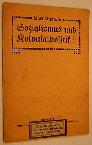 Sozialismus und Kolonialpolitik.Schriftensammlung von Karl Kautsky.Eine Auseinandersetzung.