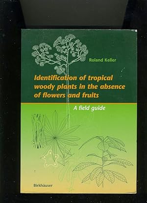 Seller image for IDENTIFICATION OF TROPICAL WOODY PLANTS IN THE ABSENCE OF FLOWERS AND FRUITS: A FIELD GUIDE for sale by Daniel Liebert, Bookseller