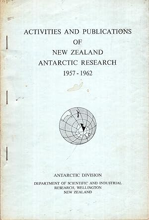 Seller image for Activities and Publications of New Zealand Antarctic Research 1957-1962 for sale by Pendleburys - the bookshop in the hills