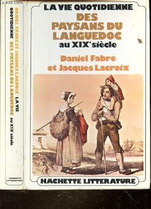 Bild des Verkufers fr LA VIE QUOTIDIENNE DES PAYSANS DU LANGUEDOC AU XIXe SIECLE zum Verkauf von Le-Livre
