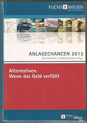 Anlagechancen 2012. Alternativen. Wenn das Geld verfällt. Fuchs Wissen Anlagechancen 2012. Inhalt...