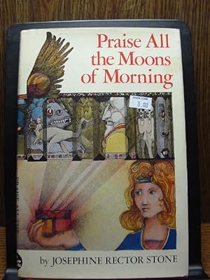 Imagen del vendedor de PRAISE ALL THE MOONS OF MORNING a la venta por The Book Abyss